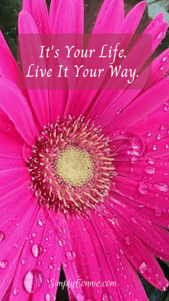 It's your life. Live it your way.
